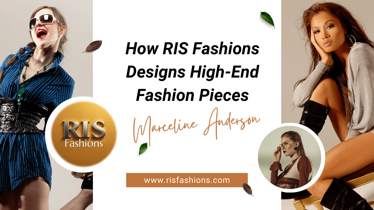 How RIS Fashions designs high-end fashion pieces